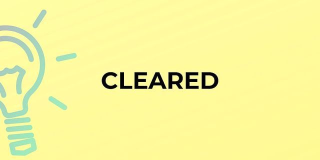 cleared it là gì - Nghĩa của từ cleared it