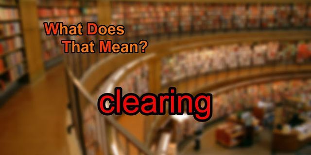 clearing là gì - Nghĩa của từ clearing