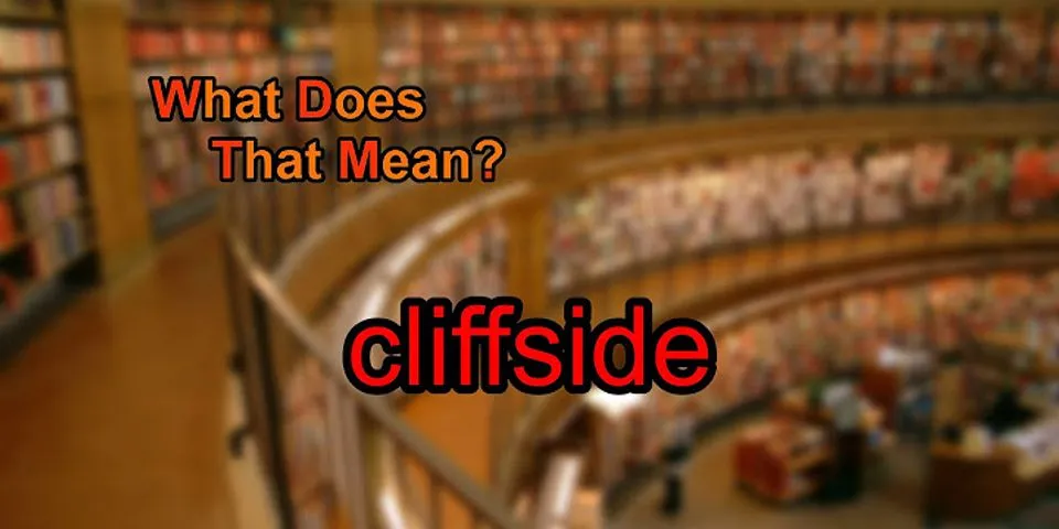 cliffside là gì - Nghĩa của từ cliffside