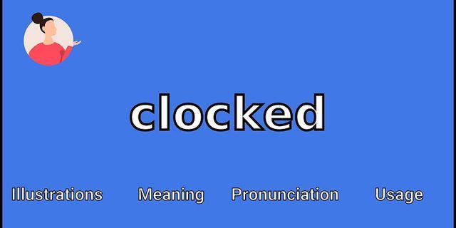 clocked là gì - Nghĩa của từ clocked
