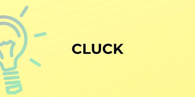 clucka là gì - Nghĩa của từ clucka