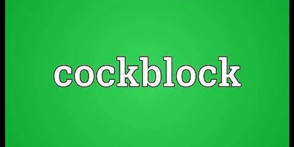 cock blocks là gì - Nghĩa của từ cock blocks