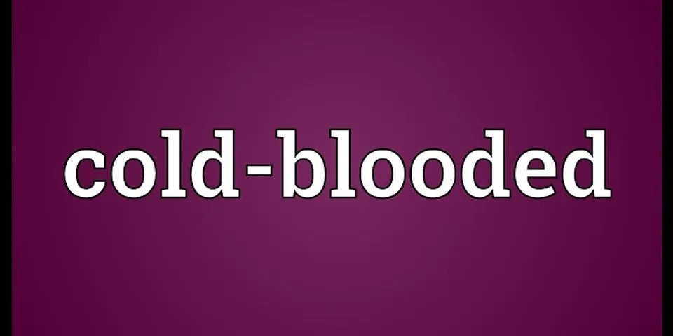 cold blooded là gì - Nghĩa của từ cold blooded