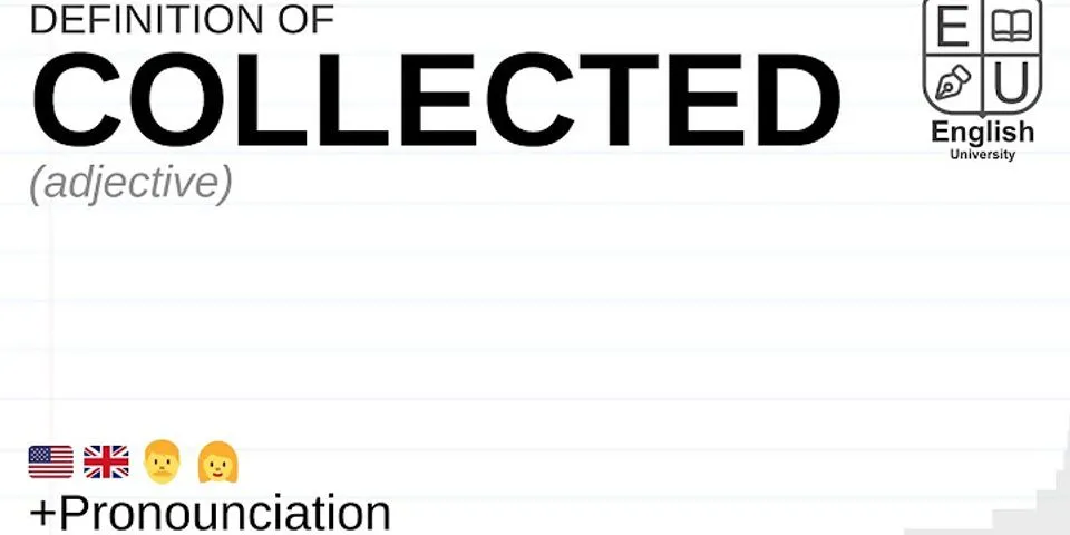 collected là gì - Nghĩa của từ collected