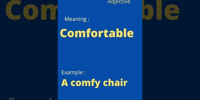 comfy là gì - Nghĩa của từ comfy
