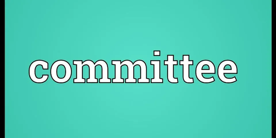 committee là gì - Nghĩa của từ committee