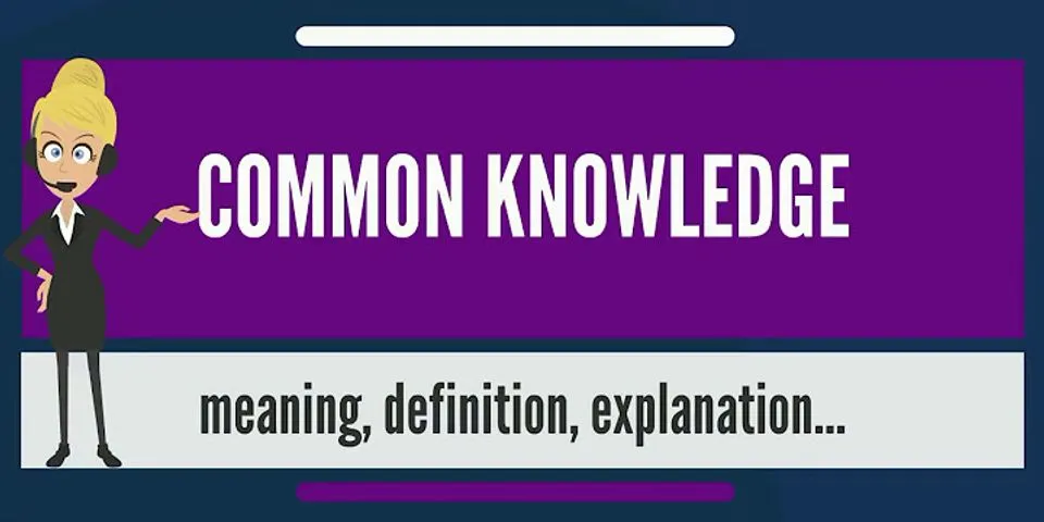 common knowledge là gì - Nghĩa của từ common knowledge