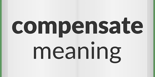 compensate là gì - Nghĩa của từ compensate