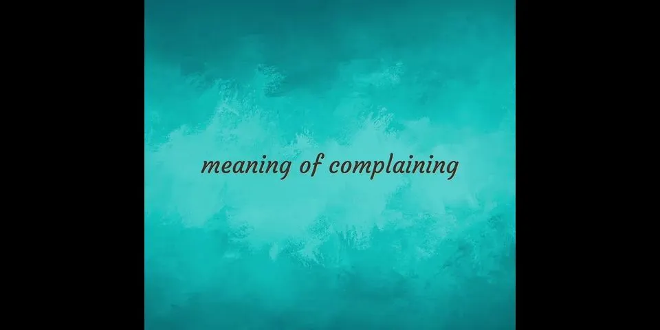 complaining là gì - Nghĩa của từ complaining