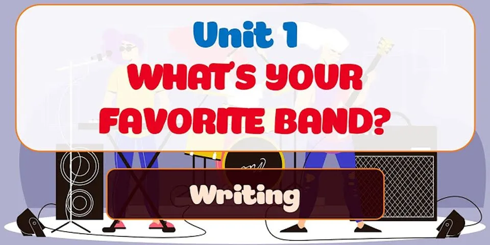 Comprehension – unit 1. what’s your favorite band? - tiếng anh 6 – explore english