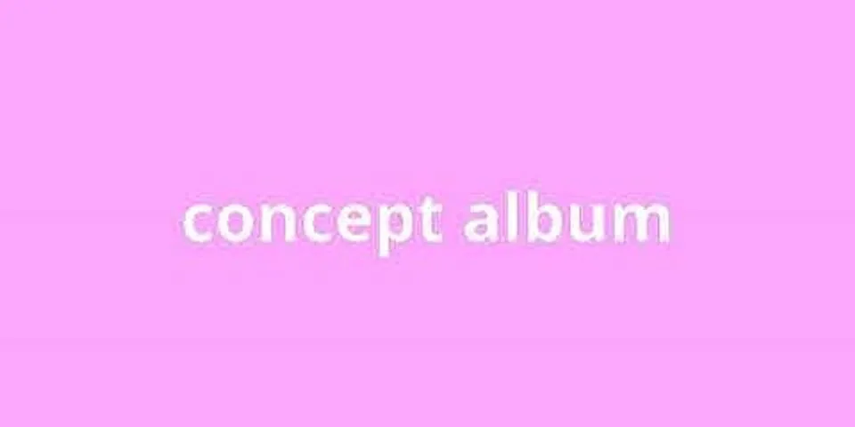 concept albums là gì - Nghĩa của từ concept albums