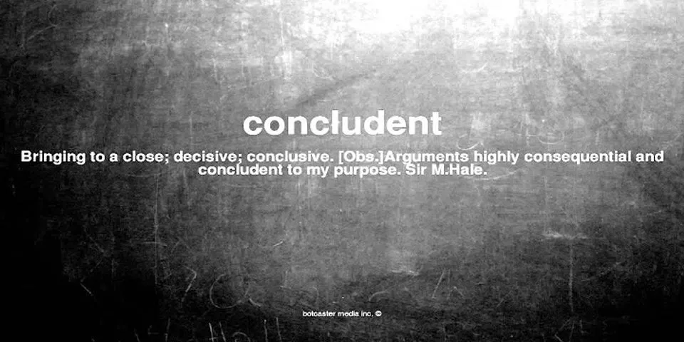 concludent là gì - Nghĩa của từ concludent