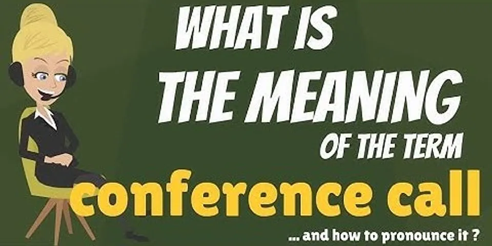 conference call là gì - Nghĩa của từ conference call