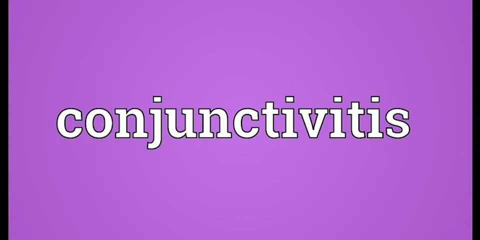 conjunctivitis là gì - Nghĩa của từ conjunctivitis