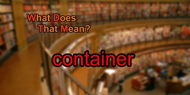 container là gì - Nghĩa của từ container