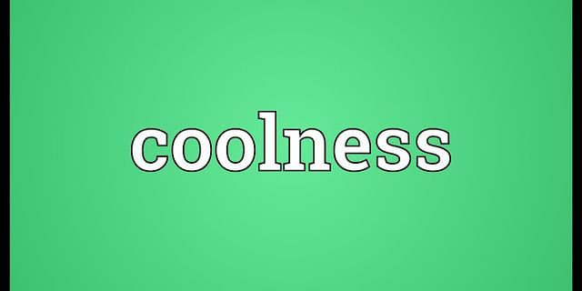 coolness là gì - Nghĩa của từ coolness