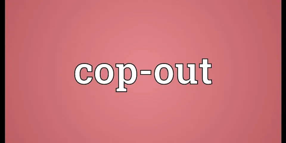 cop-out là gì - Nghĩa của từ cop-out