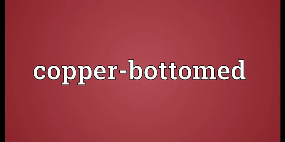 copper bottom là gì - Nghĩa của từ copper bottom