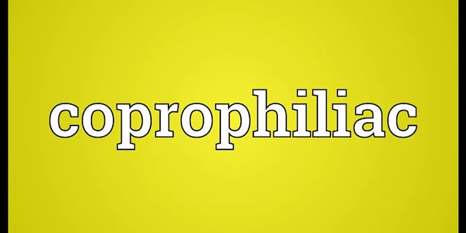 coprophiliac là gì - Nghĩa của từ coprophiliac