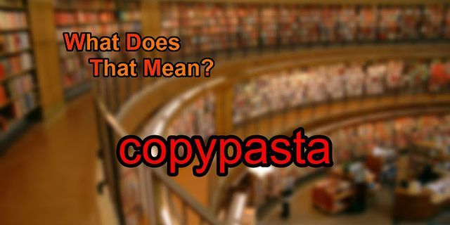 copy pasta là gì - Nghĩa của từ copy pasta