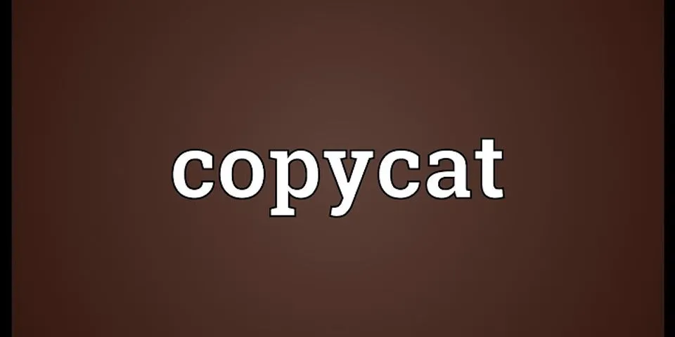 copycat là gì - Nghĩa của từ copycat