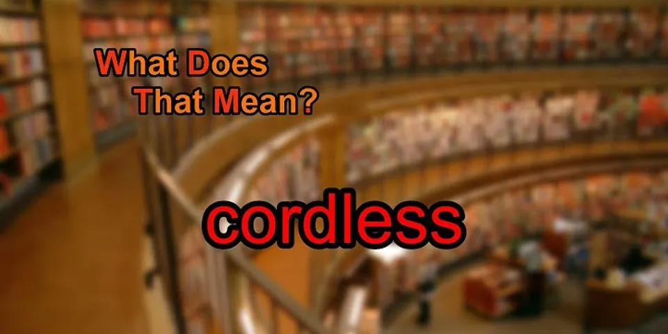 cordless là gì - Nghĩa của từ cordless