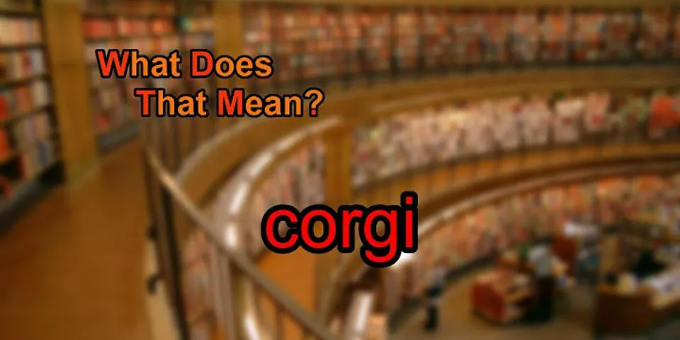 corgi là gì - Nghĩa của từ corgi