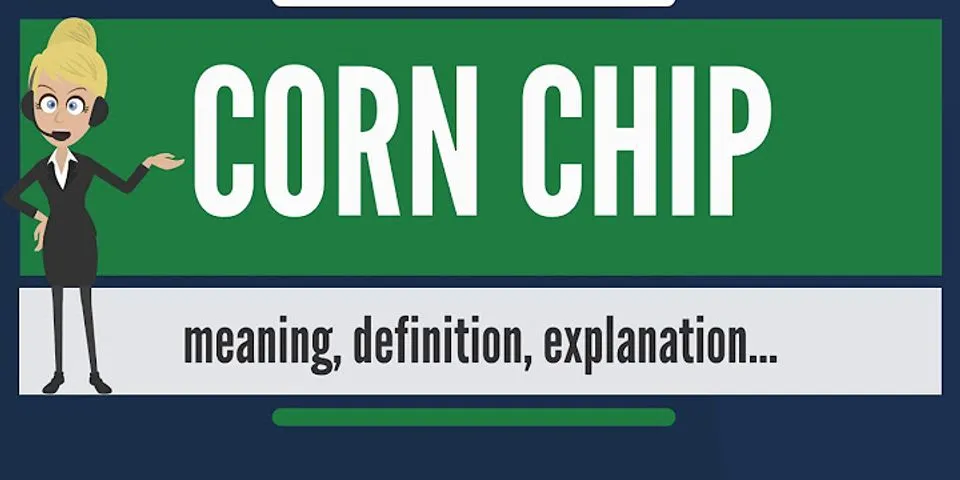 corn chip là gì - Nghĩa của từ corn chip