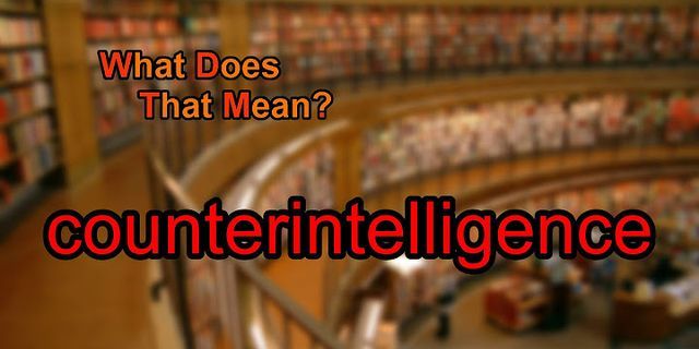 counter intelligence là gì - Nghĩa của từ counter intelligence