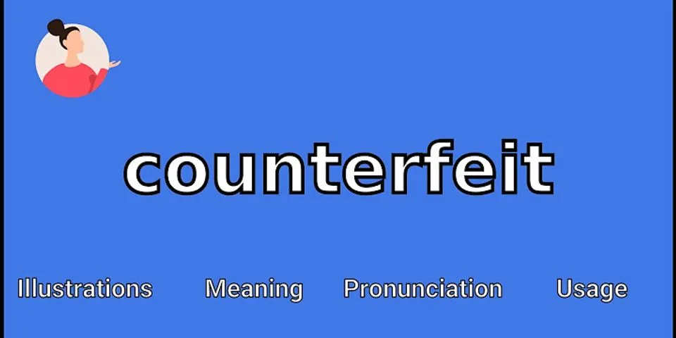 counterfeit là gì - Nghĩa của từ counterfeit