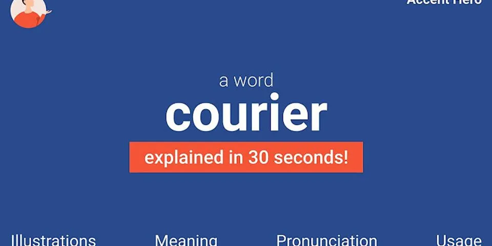 courier là gì - Nghĩa của từ courier