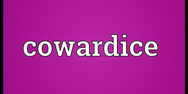cowardice là gì - Nghĩa của từ cowardice