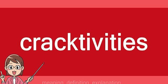 cracktivities là gì - Nghĩa của từ cracktivities