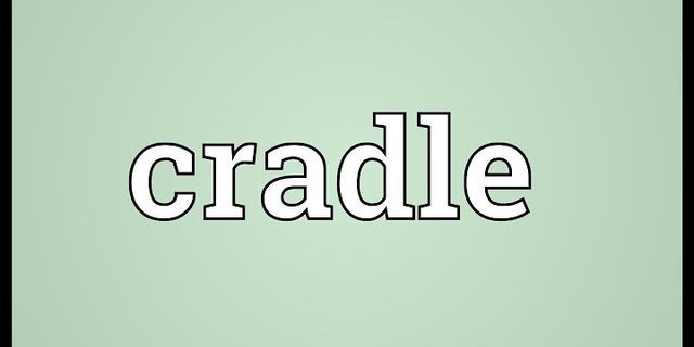 cradles là gì - Nghĩa của từ cradles