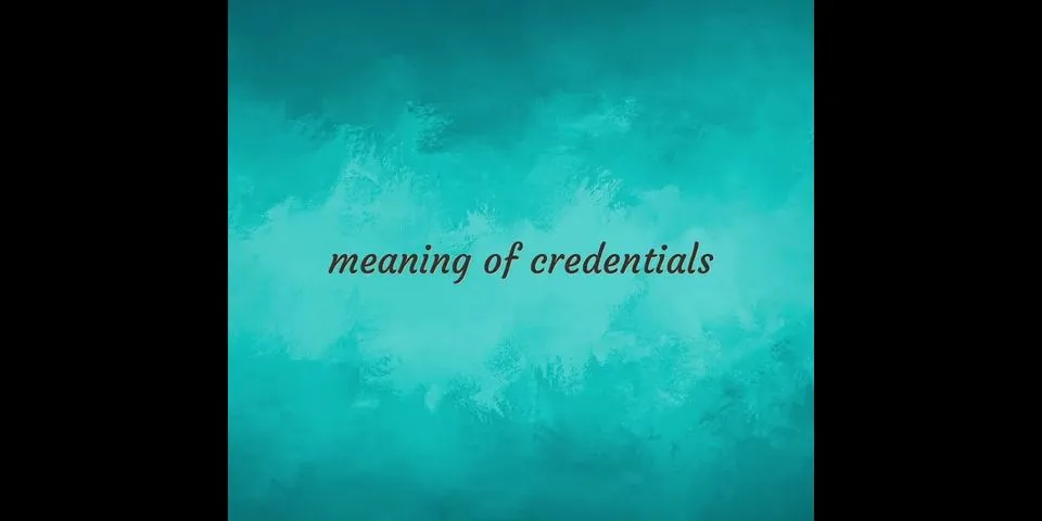credentials là gì - Nghĩa của từ credentials