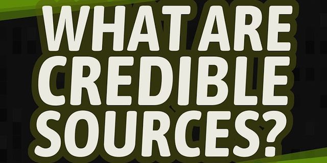 credible sources là gì - Nghĩa của từ credible sources