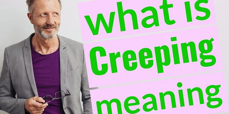 creeping là gì - Nghĩa của từ creeping
