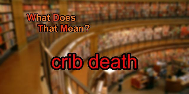 crib death là gì - Nghĩa của từ crib death