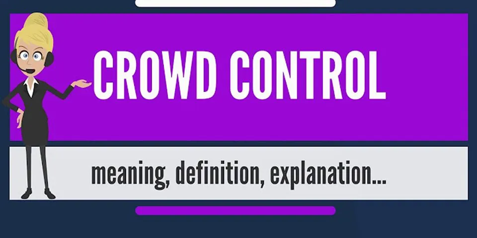 crowd control là gì - Nghĩa của từ crowd control