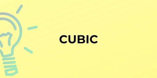 cubic là gì - Nghĩa của từ cubic