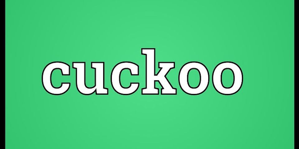 cuckoo là gì - Nghĩa của từ cuckoo