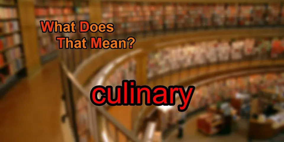 culinary là gì - Nghĩa của từ culinary