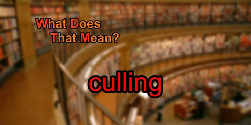 culling là gì - Nghĩa của từ culling