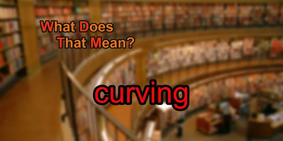 curving là gì - Nghĩa của từ curving