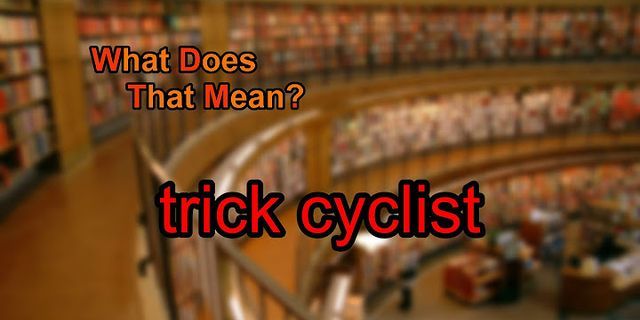 cyclist là gì - Nghĩa của từ cyclist