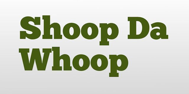 da whoop là gì - Nghĩa của từ da whoop