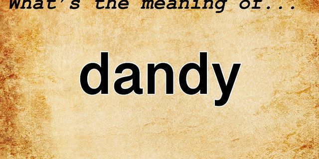 dandy là gì - Nghĩa của từ dandy