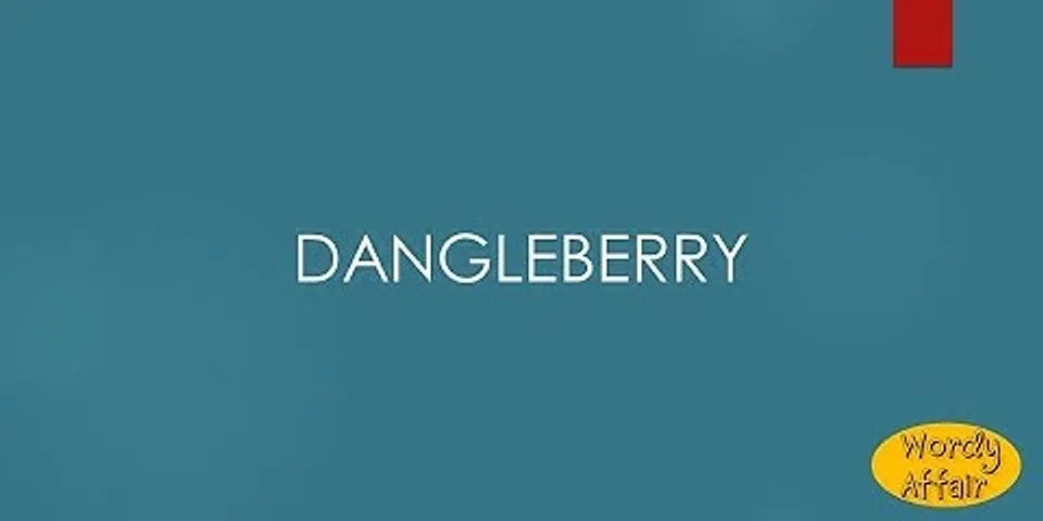 dangleberry là gì - Nghĩa của từ dangleberry