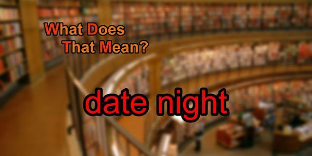date night là gì - Nghĩa của từ date night