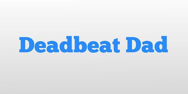 deadbeat parent là gì - Nghĩa của từ deadbeat parent